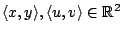 $\langle x,y\rangle,\langle
u,v\rangle\in\mathbb{R}^2$