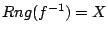 $Rng(f^{-1})=X$