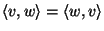 $\langle v,w\rangle=\langle w,v\rangle$