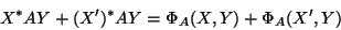 \begin{displaymath}X^*AY+(X')^*AY=\Phi_A(X,Y)+\Phi_A(X',Y)\end{displaymath}